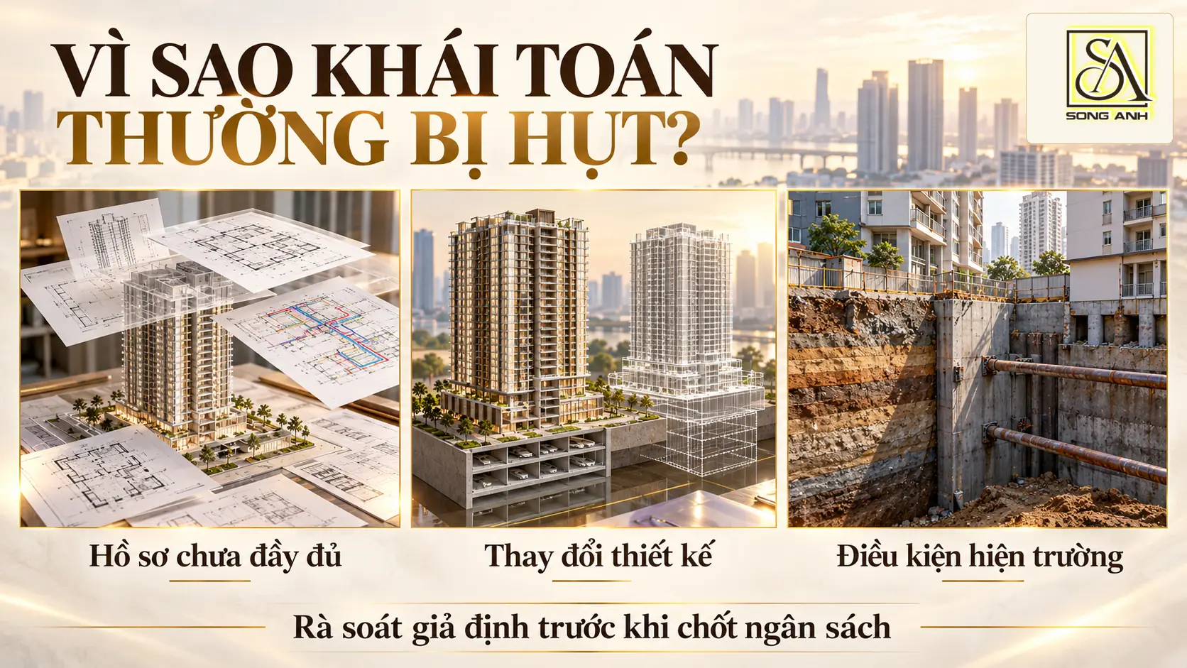 ba nguyên nhân khái toán bị hụt: hồ sơ chưa đầy đủ, thay đổi thiết kế và điều kiện hiện trường.